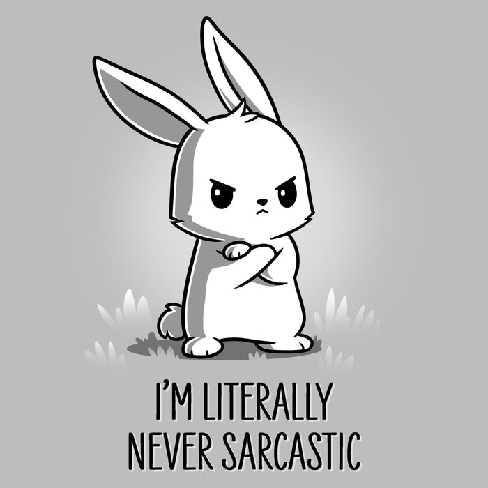 Premium Cotton T-shirt_TeeTurtle silver gray I'm Literally Never Sarcastic apparel featuring a grumpy bunny with it's arms crossed. Caption reads, "I'm literally never sarcastic".