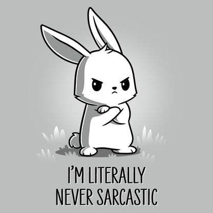 Premium Cotton T-shirt_TeeTurtle silver gray I'm Literally Never Sarcastic apparel featuring a grumpy bunny with it's arms crossed. Caption reads, "I'm literally never sarcastic".