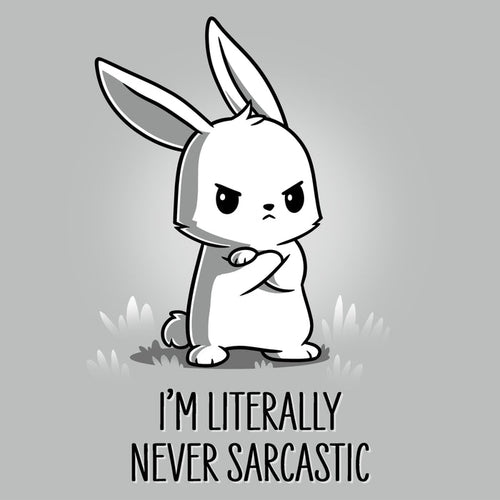 Premium Cotton T-shirt_TeeTurtle silver gray I'm Literally Never Sarcastic apparel featuring a grumpy bunny with it's arms crossed. Caption reads, "I'm literally never sarcastic".