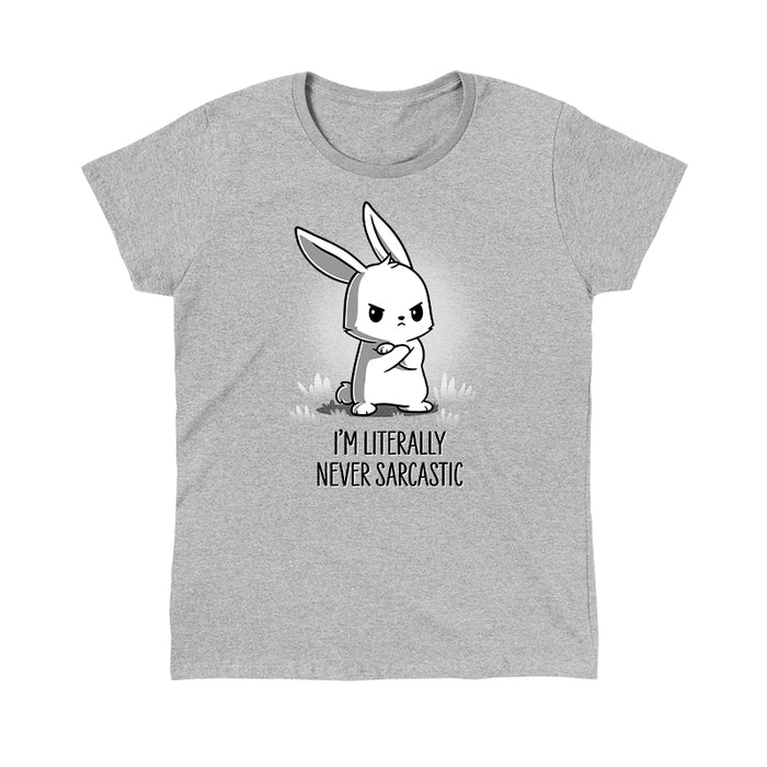 Classic Cotton T-shirt_TeeTurtle heather gray I'm Literally Never Sarcastic apparel featuring a grumpy bunny with it's arms crossed. Caption reads, "I'm literally never sarcastic".