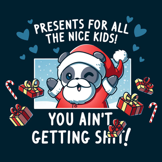 Premium Cotton T-shirt_TeeTurtle navy blue Presents For All The Nice Kids apparel featuring a panda in a Santa Claus outfit surrounded by presents saying, "Presents For All The Nice Kids, You Ain't Getting Shit!".