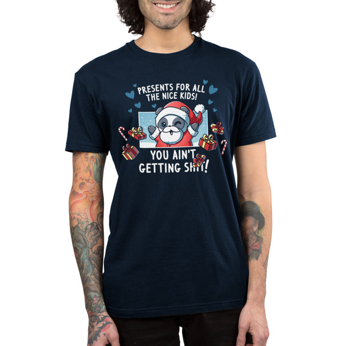 Premium Cotton T-shirt_TeeTurtle navy blue Presents For All The Nice Kids apparel featuring a panda in a Santa Claus outfit surrounded by presents saying, "Presents For All The Nice Kids, You Ain't Getting Shit!".