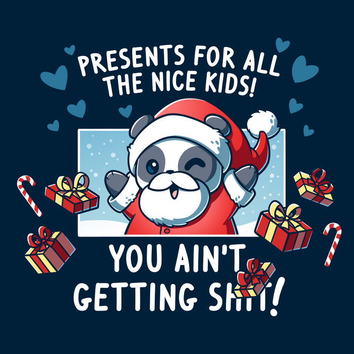 Classic Cotton T-shirt_TeeTurtle navy blue Presents For All The Nice Kids apparel featuring a panda in a Santa Claus outfit surrounded by presents saying, "Presents For All The Nice Kids, You Ain't Getting Shit!".